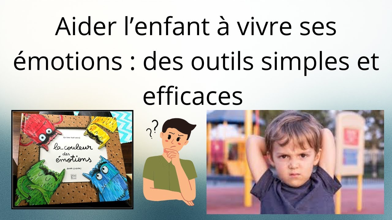 Capsule 7 Aider l'enfant à vivre ses émotions :  des outils simples et efficaces.