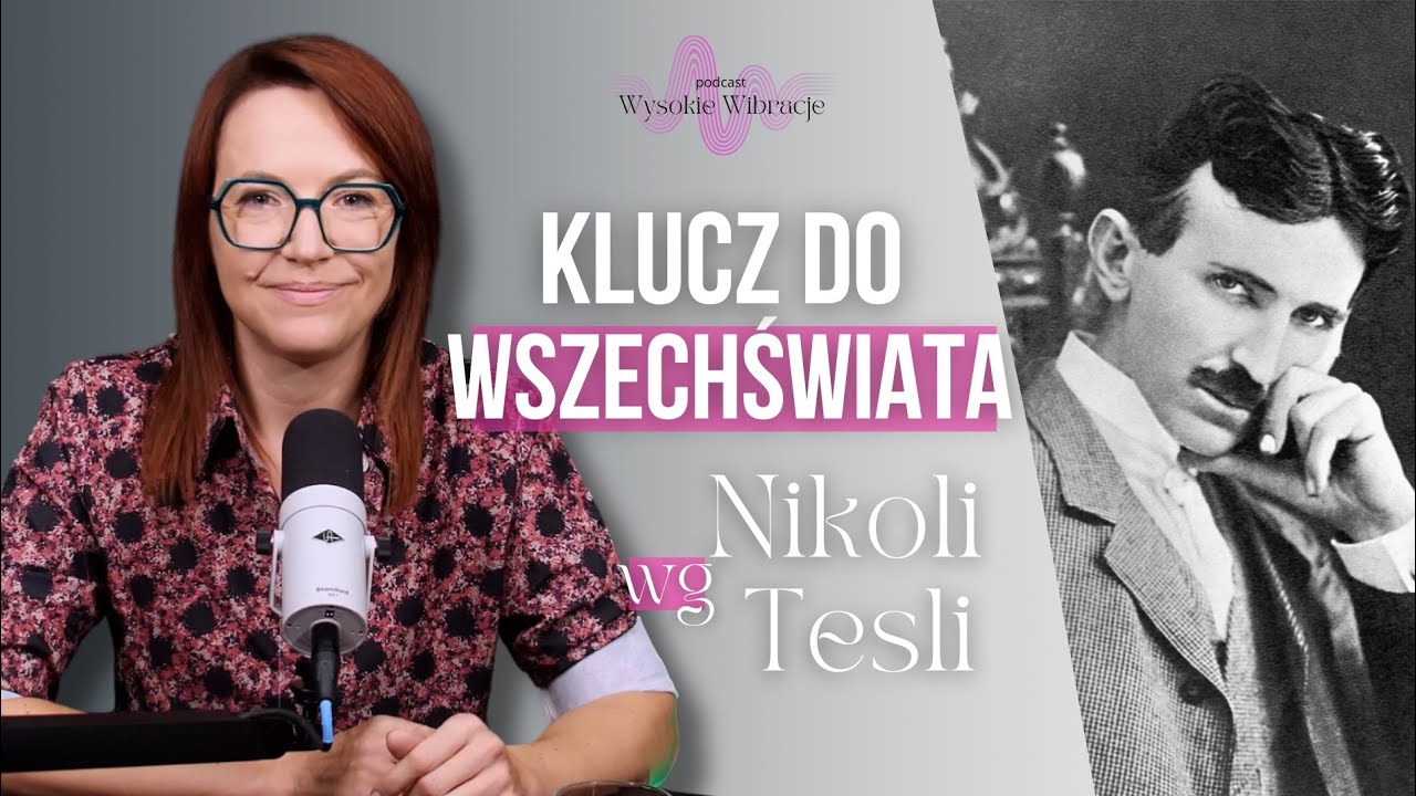 Nikola Tesla i Jego Kod Wszechświata 3-6-9, Czyli Jak Ucieleśnić Pragnienia | WYSOKIE WIBRACJE #217