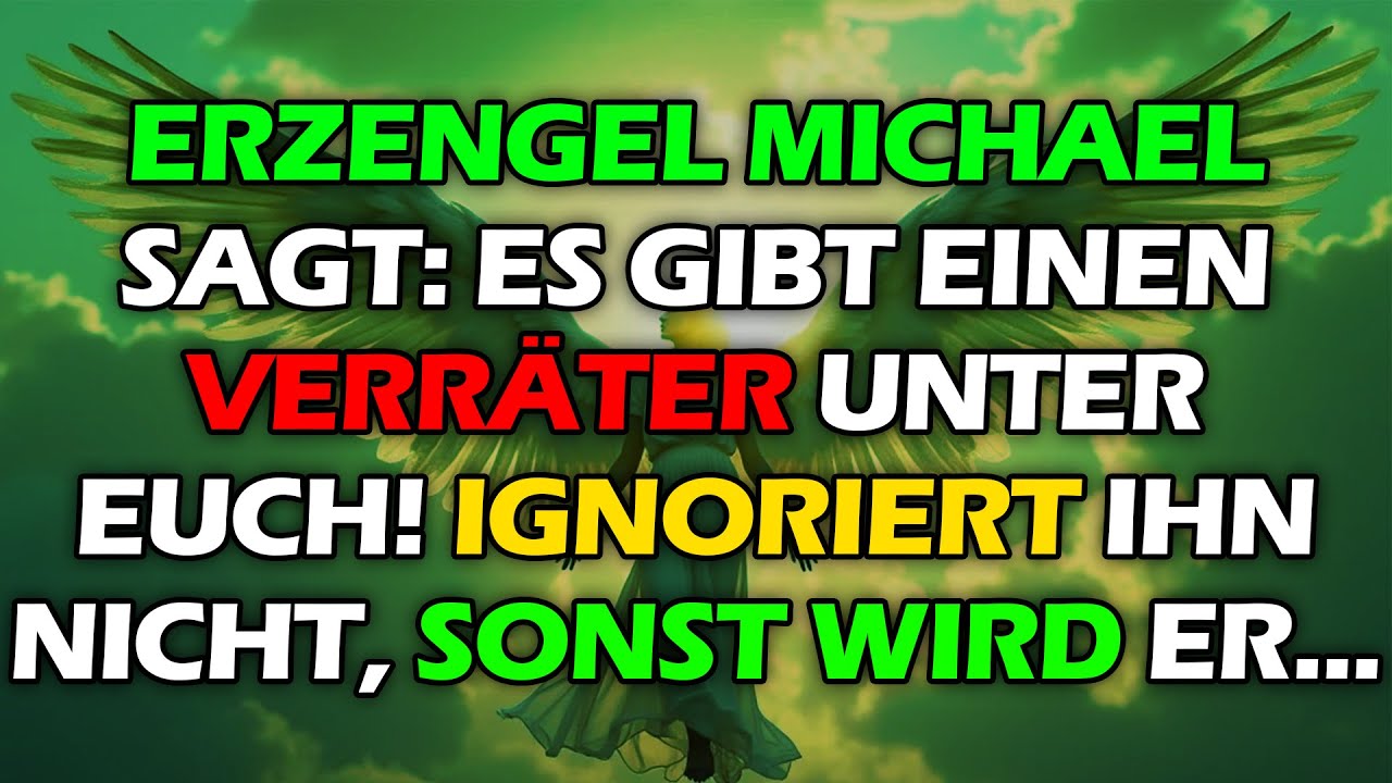 Erzengel Michael sagt: Es gibt einen Verräter unter euch! Ignoriert ihn nicht, sonst wird er...