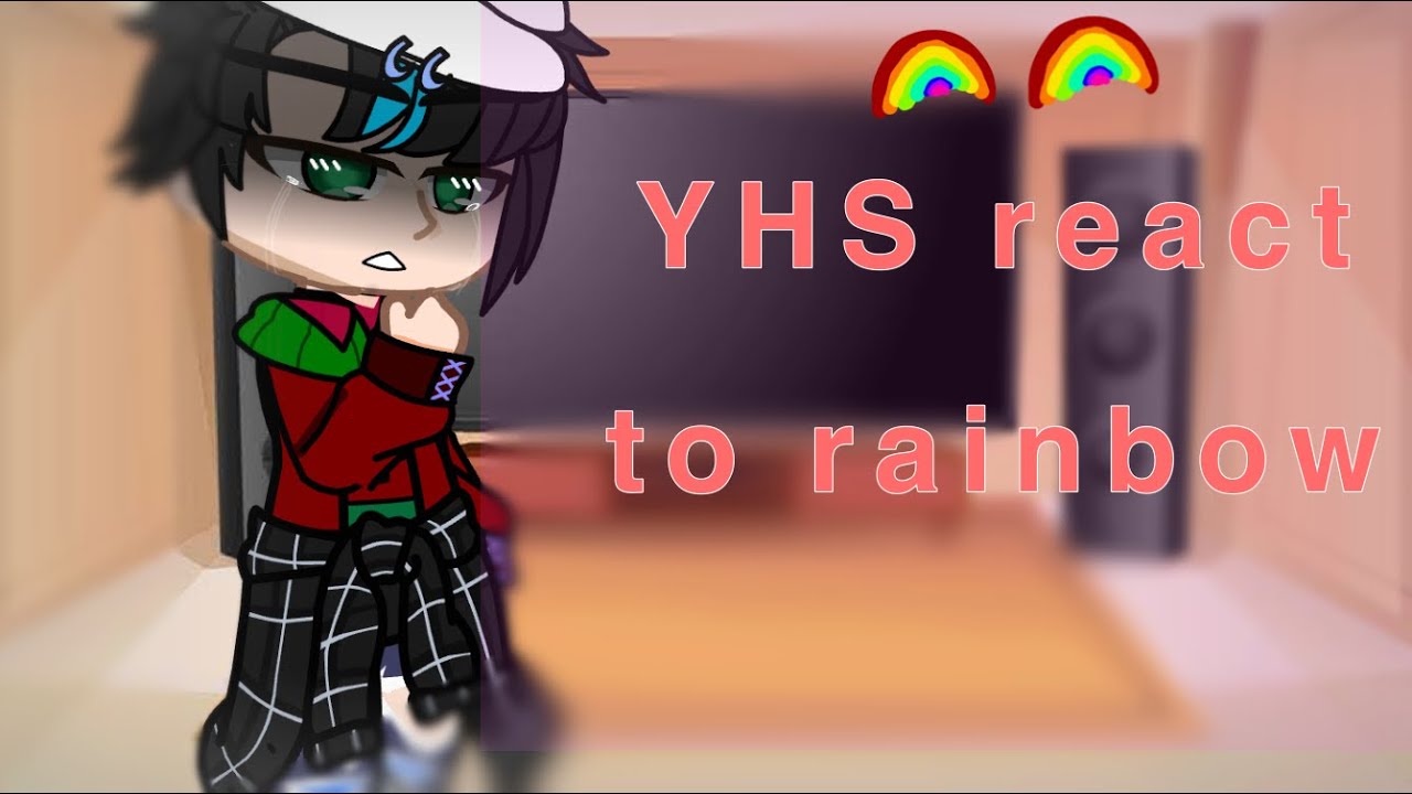 Yhs reacts to rainbow 1/5
