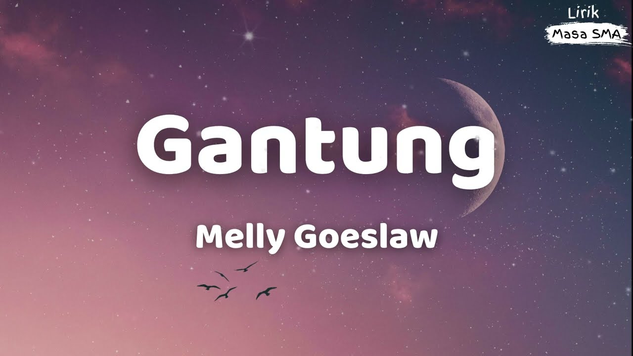 Melly Goeslaw ~ Gantung ~ Lirik Lagu SMA
