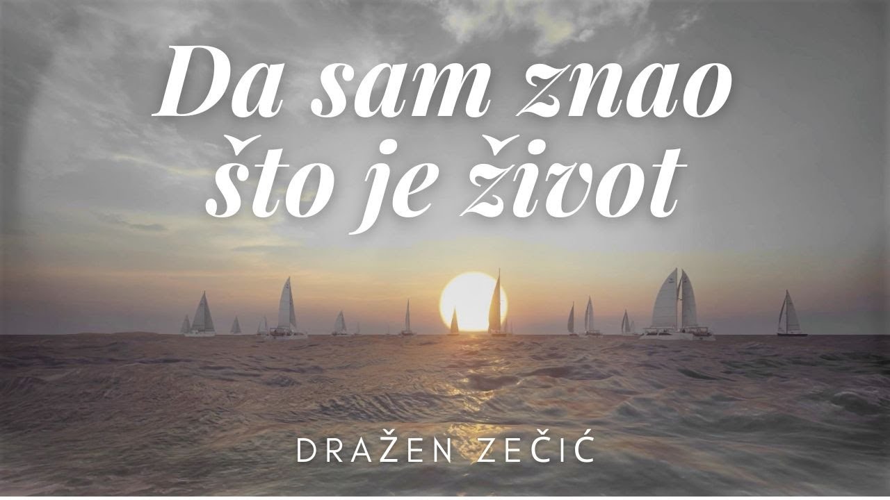 Da sam znao što je život - Dražen Zečić (lyrics video)