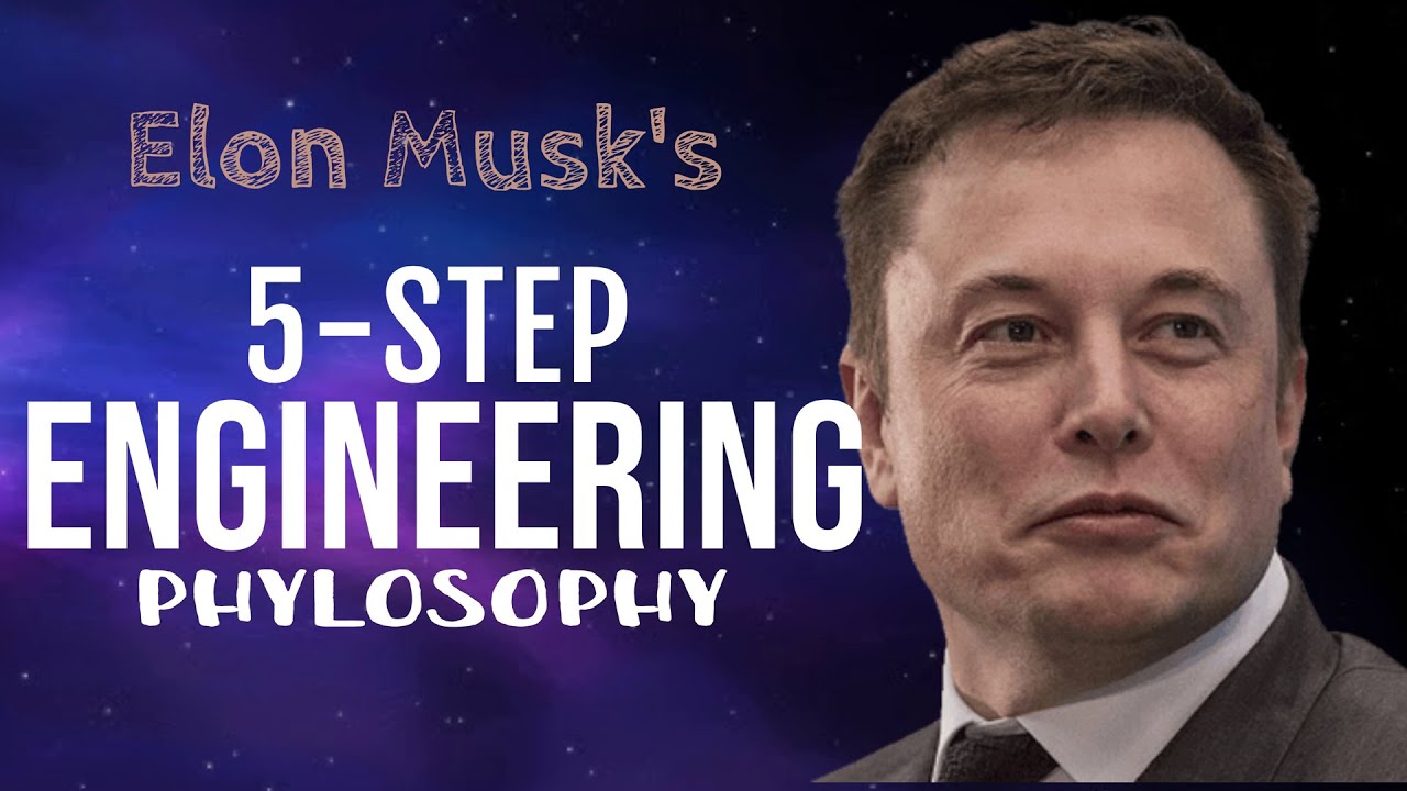 Elon Musk&rsquo;s 5 - Step Engineering Philosophy: An Interview