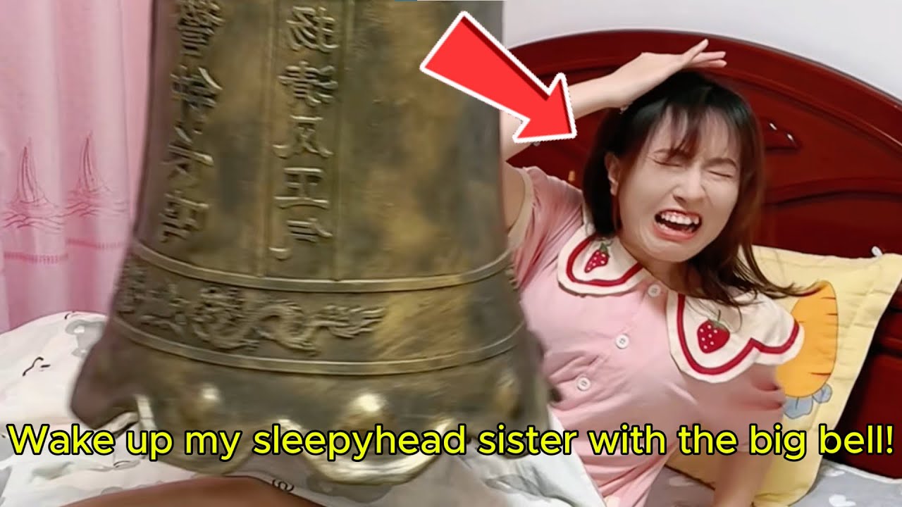 Wake up my sleepyhead sister with the big bell!