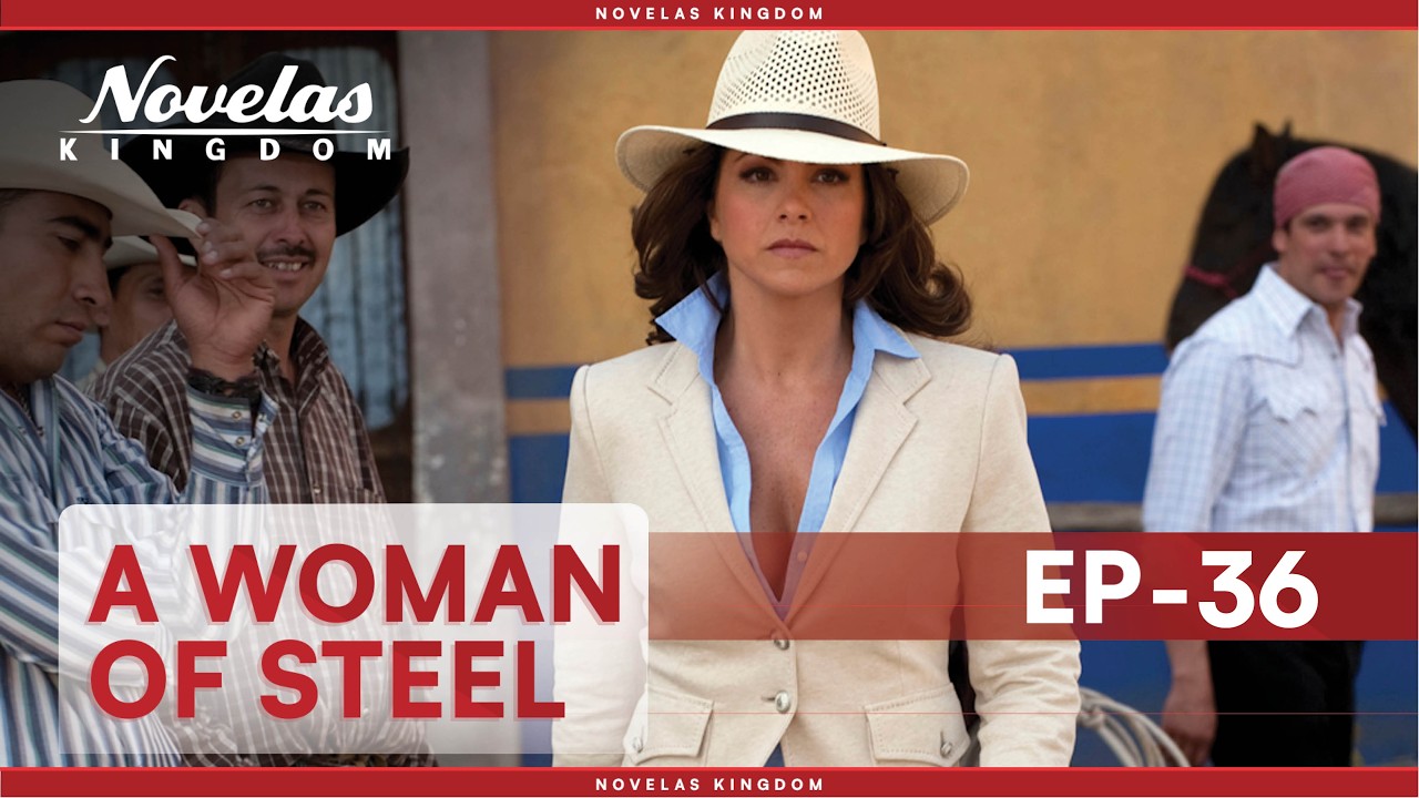 A Woman Of Steel | Episode - 36 | (English Dubbed) Mexican Novela Series