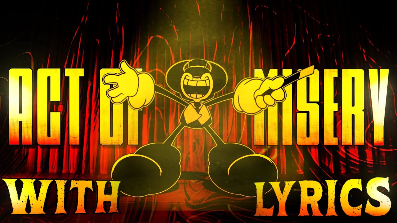 ▪︎Act Of Misery▪︎ WITH LYRICS (FNF/Bendy and the Ink Machine)