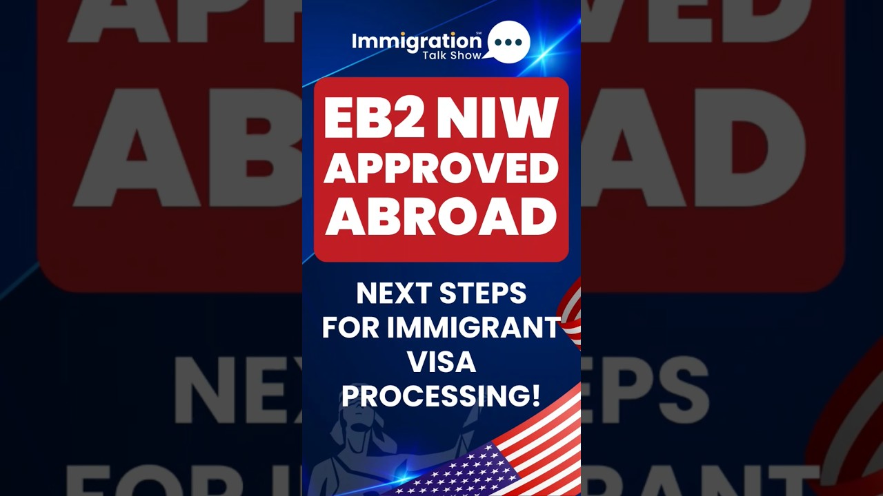 EB2 NIW Approved Outside US: What Are the Next Steps? #eb2
