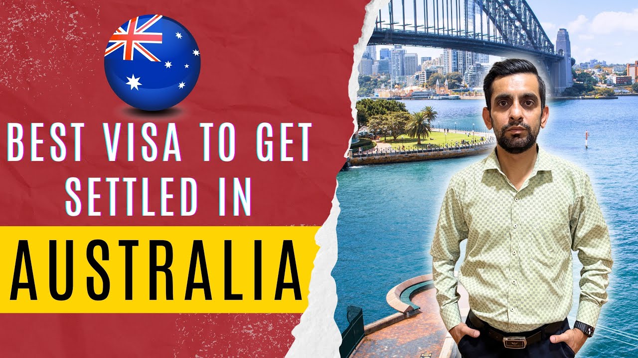 Best Visa to Get Settled in Australia | Pathways to Permanent Residency
