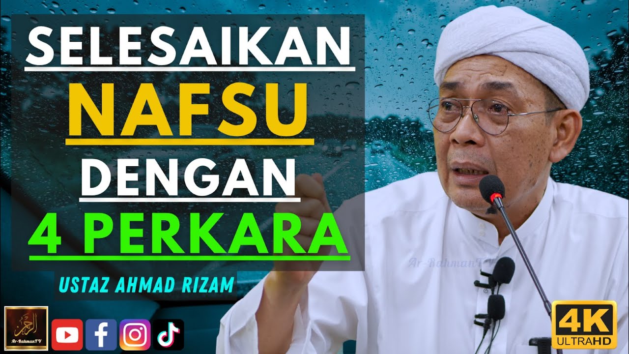 Ustaz Ahmad Rizam - SELESAIKAN NAFSU DENGAN 4 PERKARA