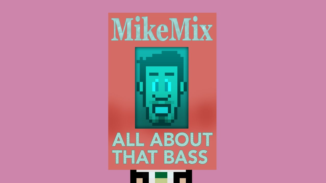 All About That Bass - #MikeMix