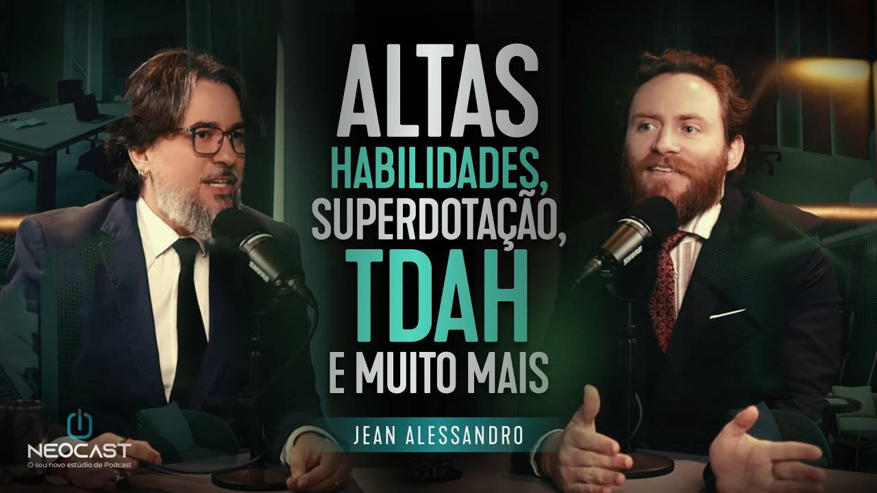 ALTAS HABILIDADES, SUPERDOTA&Ccedil;&Atilde;O, TDAH E MUITO MAIS | JEAN ALESSANDRO NO NEOCAST COM CASSIM