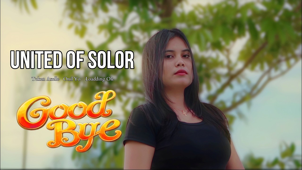 GOODBYE - UNITED OF SOLOR (Official MV)