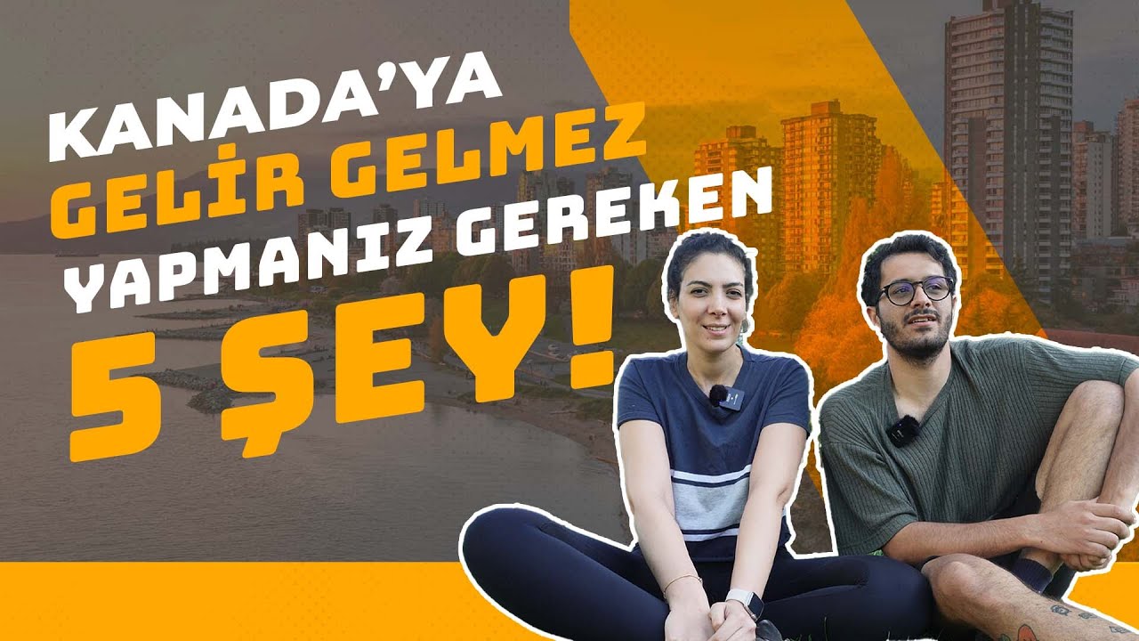 Kanada'ya Geldiğinizde Yapmanız Gereken 5 Şey!