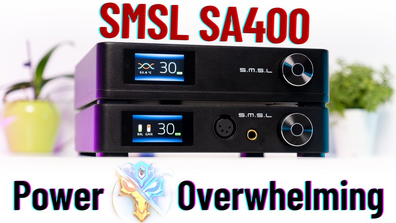 SMSL SA400 Review – Power Overwhelming!