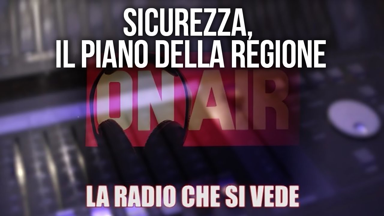 Sicurezza, il piano della Regione