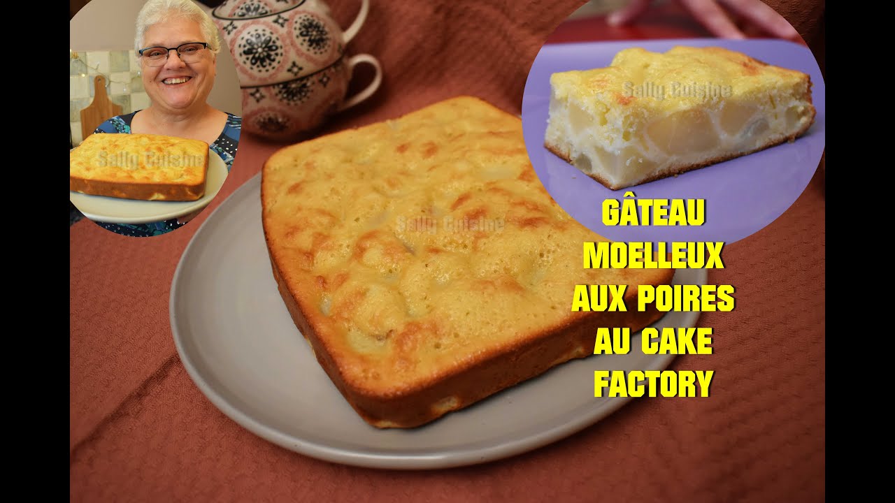 G&Acirc;TEAU POMMES POIRES AU CAKE FACTORY | SALLY CUISINE