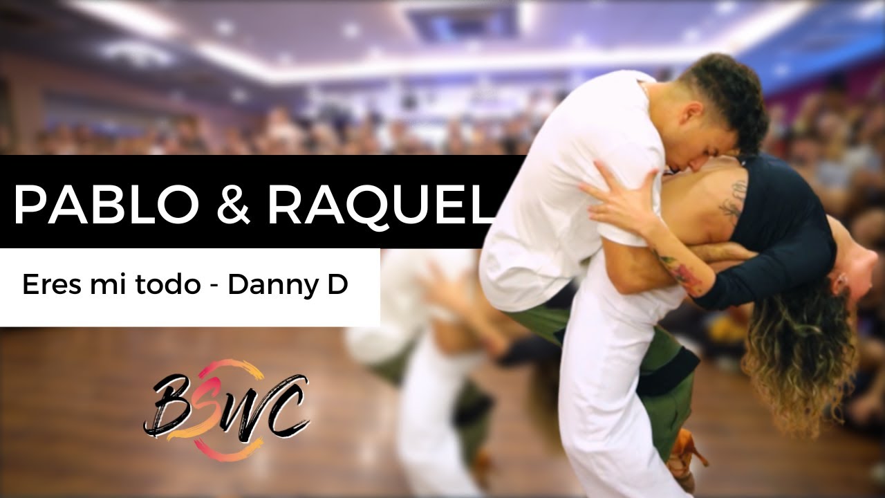 PABLO & RAQUEL @BSWC [Eres mi todo - Danny D]