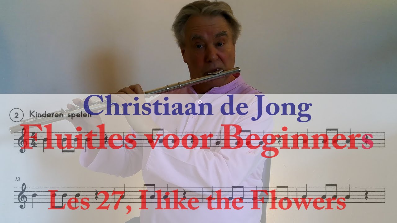 Dwarsfluit voor beginners, les 27, I like the flowers (Christiaan de Jong)