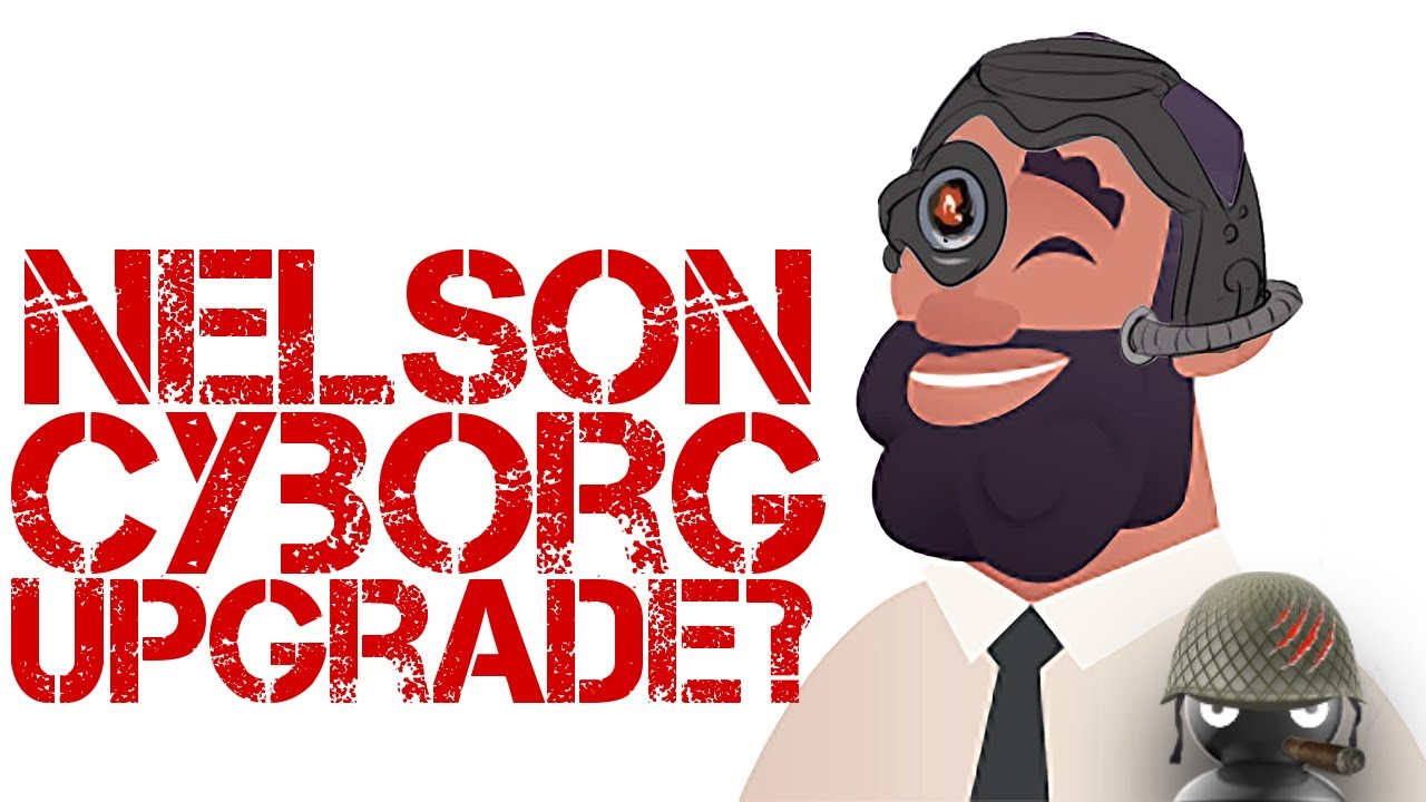 Nelson Cyborg Upgrade? Did Nelson bot just get harder??