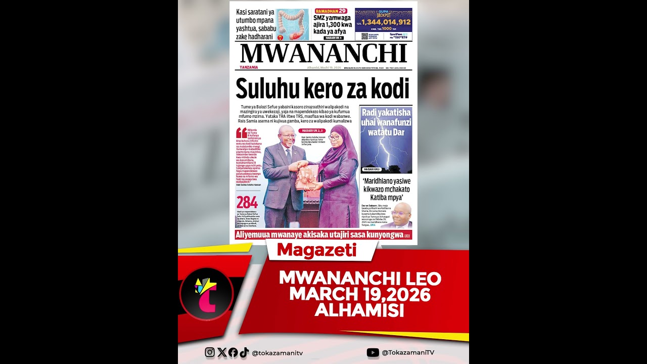 GAZETI MWANANCHI LEO MARCH 19,2026  #magazetiyaleo #magazeti