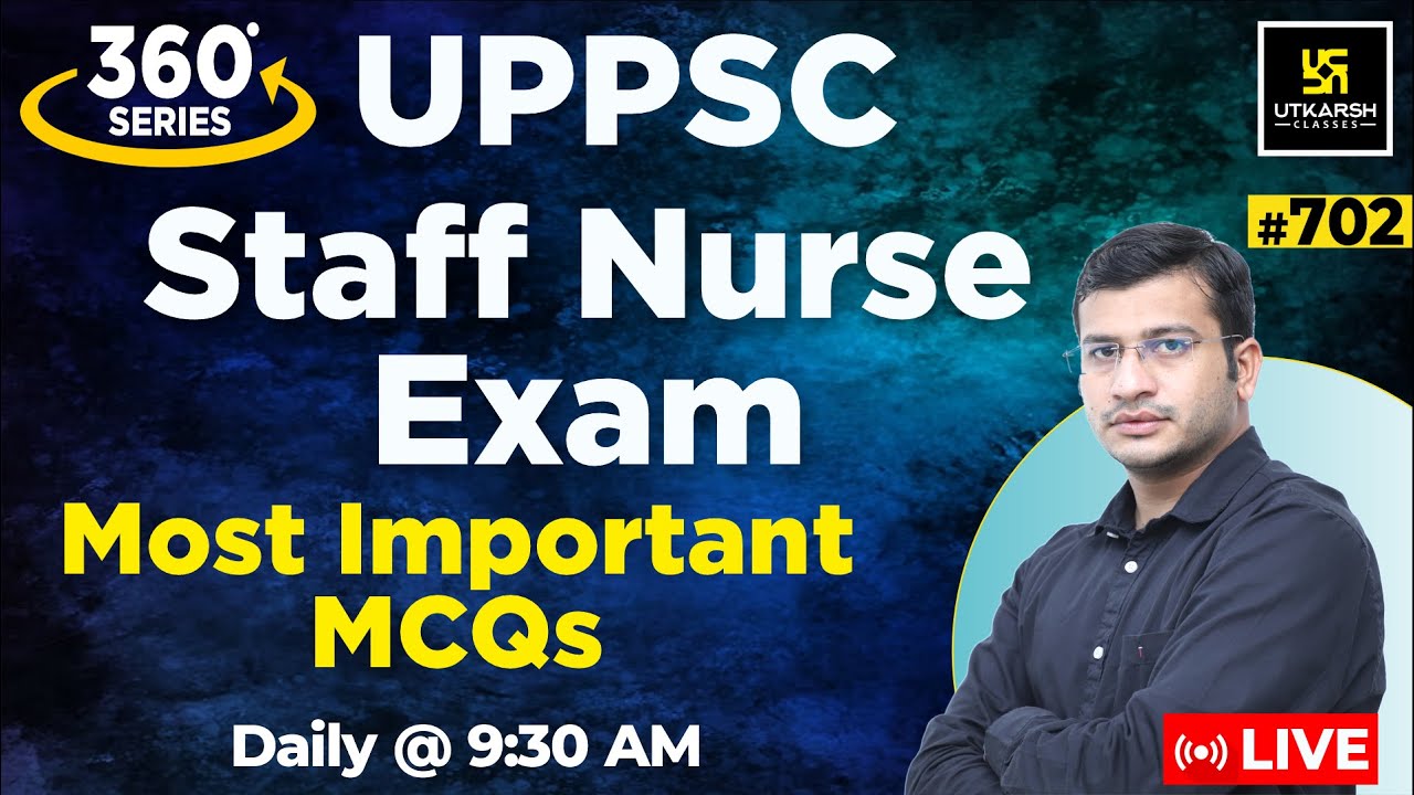 360 Degree Series | Most Imp. MCQ’s #702 | UPPSC Staff Nurse Exam Special | Siddharth Sir