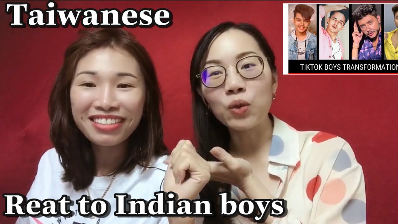 TAIWANESE GIRL REACT TO INDIAN GUYS ON TIK TOK