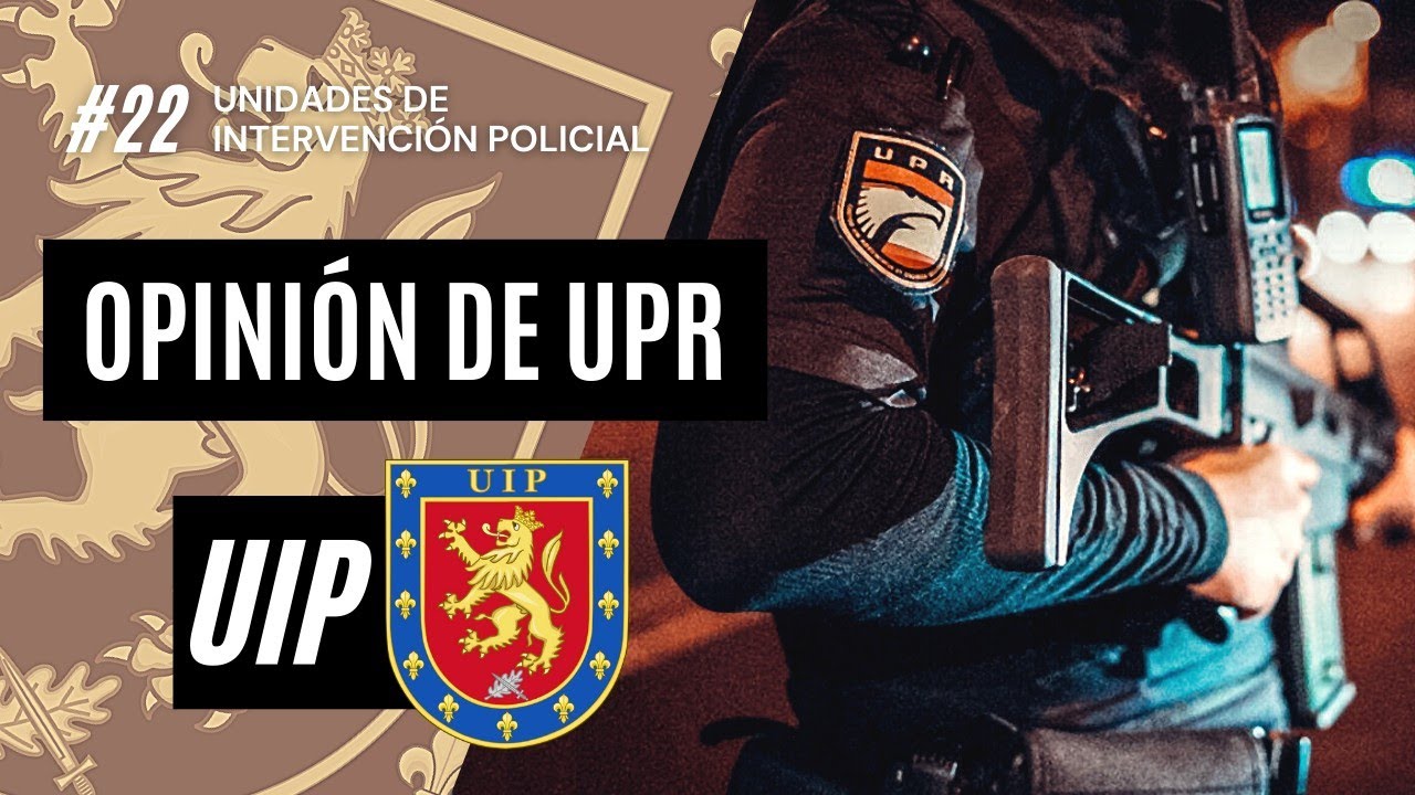 ¿Qué opina UIP de UPR? || #22 Unidades de Intervención Policial