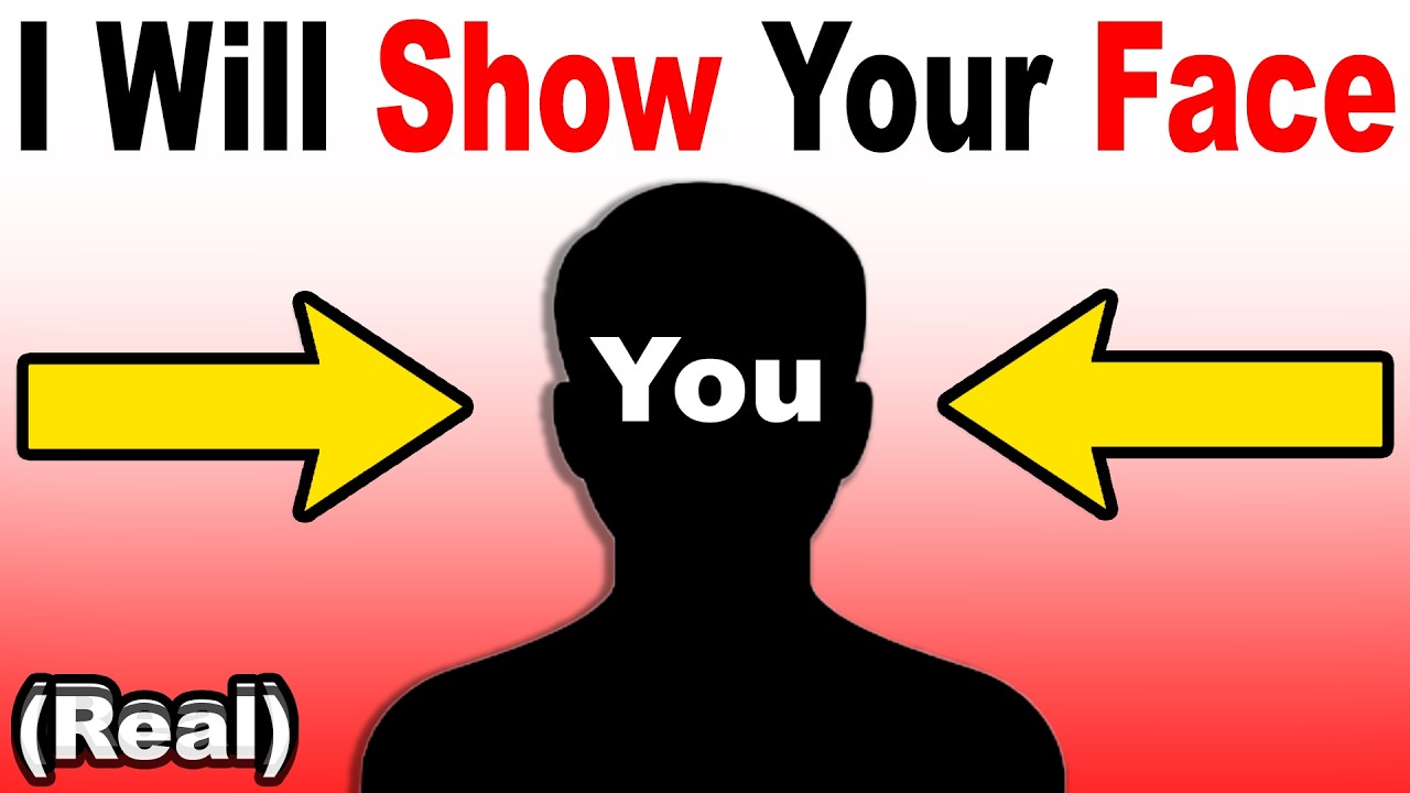 I Will Show Your Face In This Video...