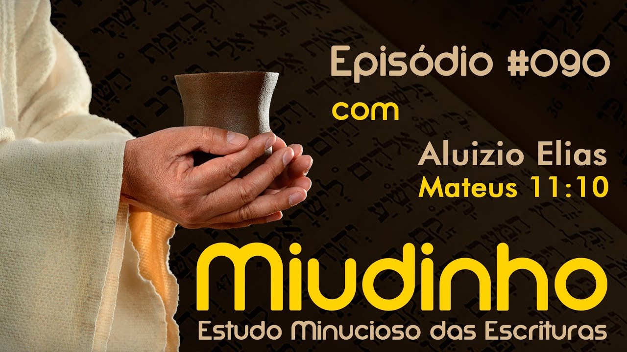 #090 - Miudinho - Mateus 11:10 {Aluizio Elias}