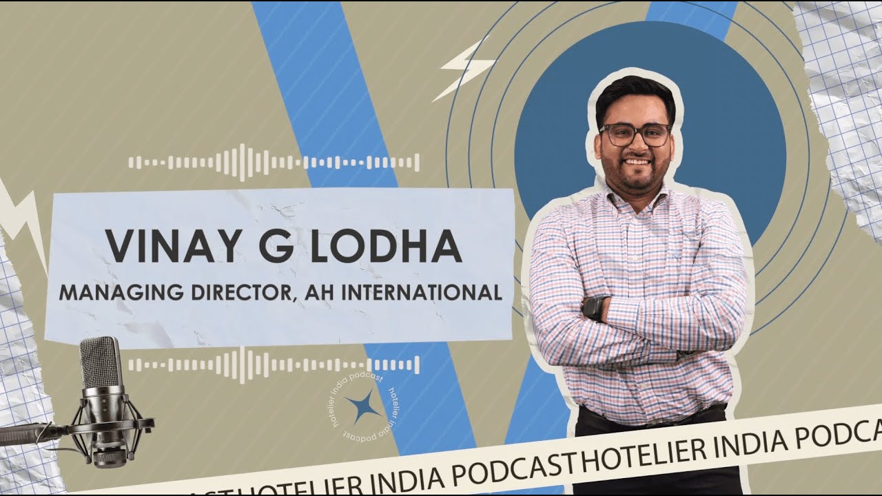 Sheetal Sadana in Conversation with Vinay G Lodha, MD, AH International | Hotelier India