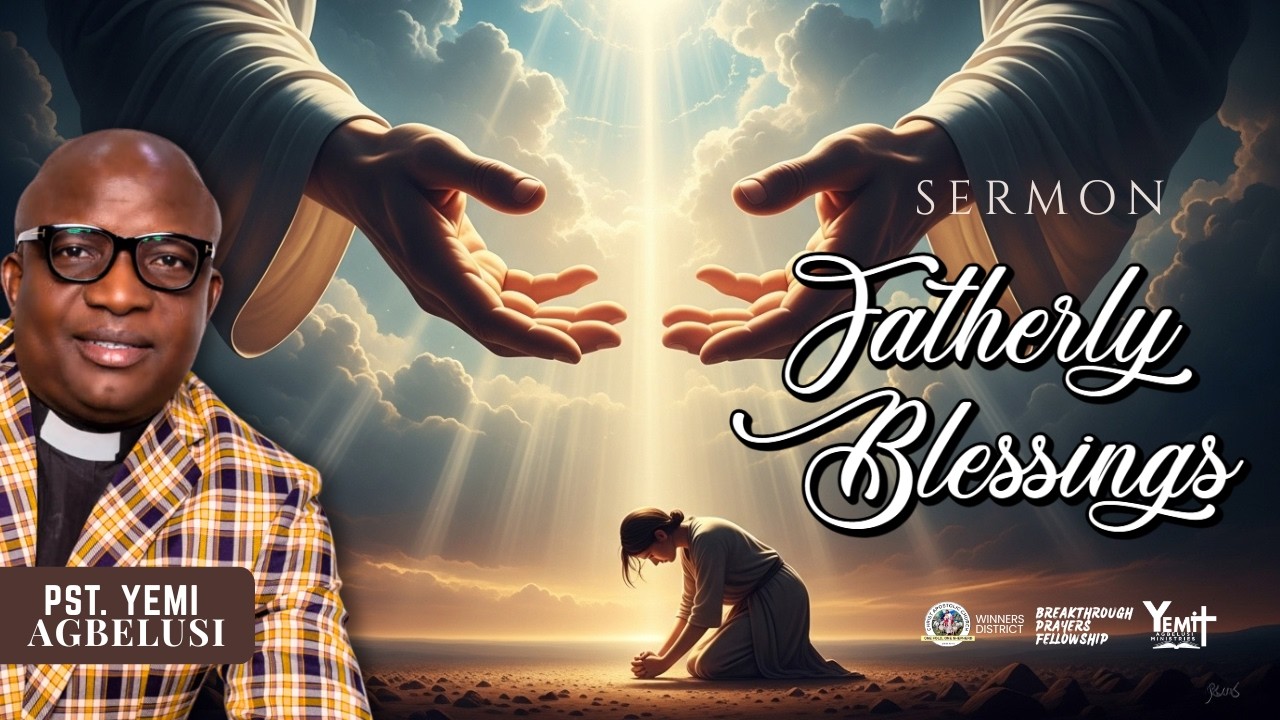 SERMON | FATHERLY BLESSINGS | 22.02.2026 | PST. BABAYEMI AGBELUSI