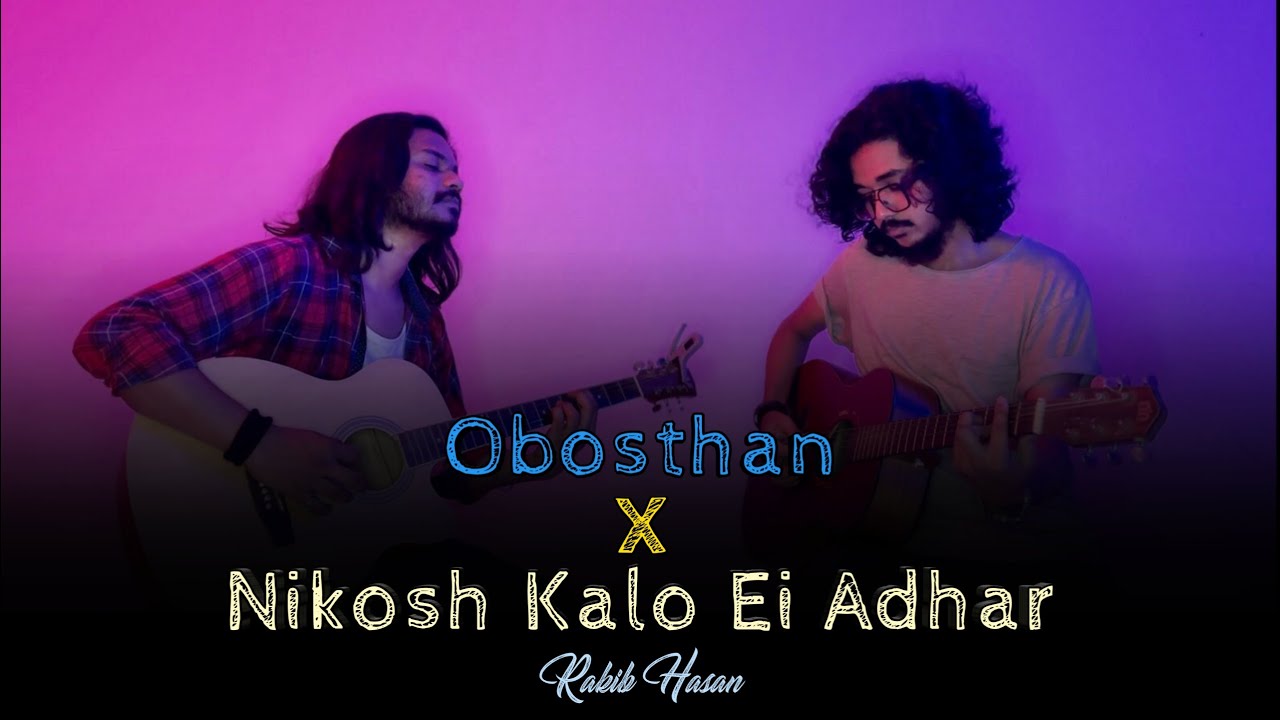 Obosthan X Nikosh Kalo Ei Adhar - Unplugged | Rakib Hasan