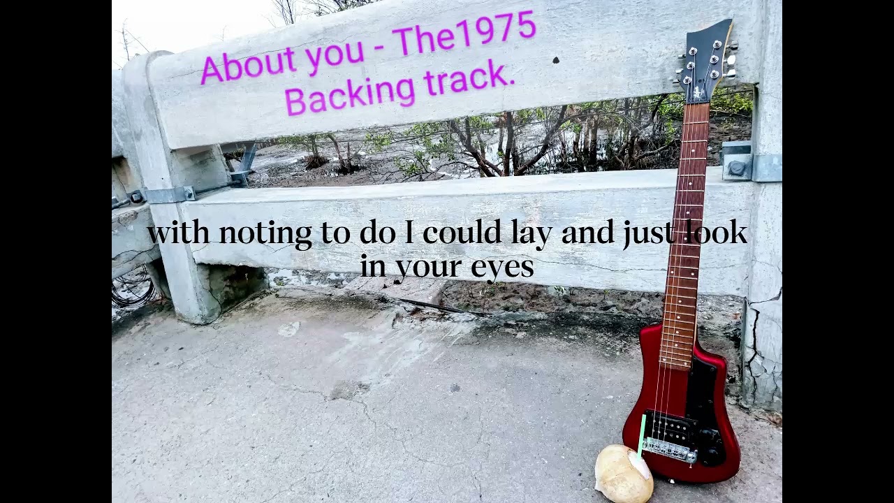About you - The 1975  ( Backing track track with Lyric)
