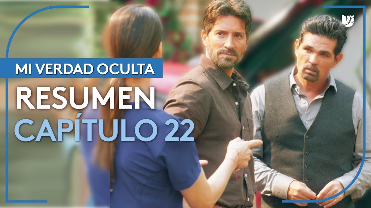 Mi Verdad Oculta | Cap&iacute;tulo 22 - Resumen