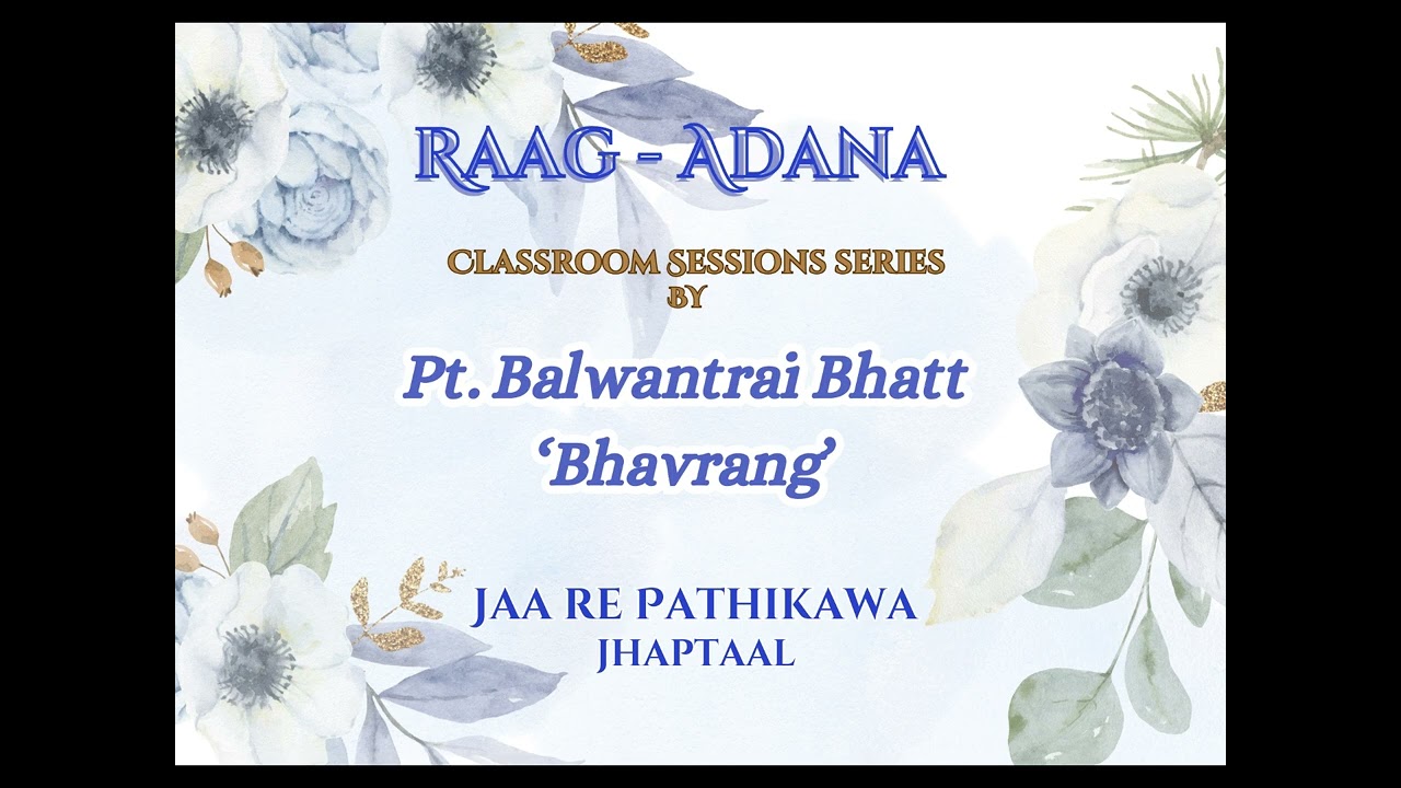 Raag Adana | Pt. Balwantrai Bhatt 'Bhavrang' | Jhaptaal and Chaturang