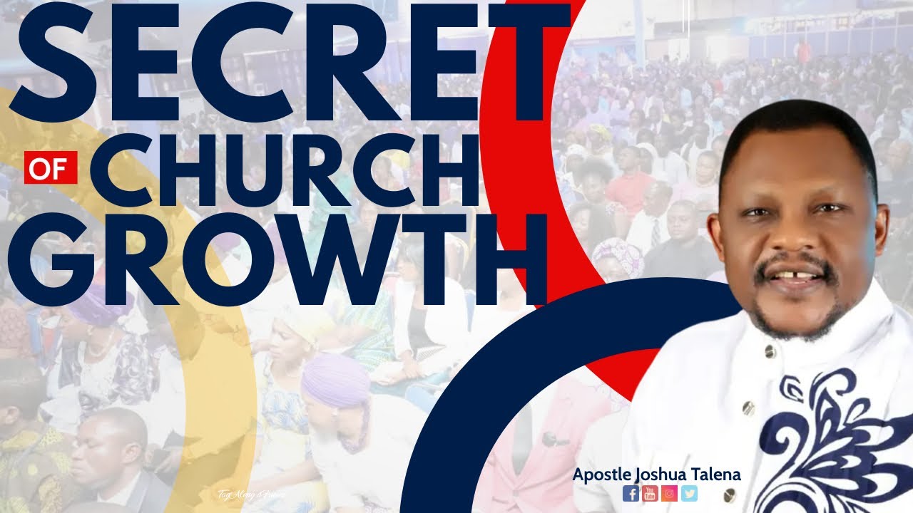 SECRET OF CHURCH GROWTH // APOSTLE JOSHUA TALENA // 03-07-2023