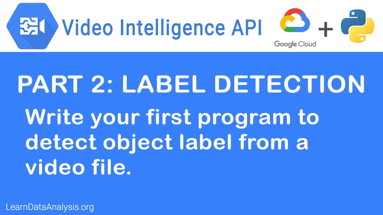 Google Video Intelligence API and Python | Create a program to detect labels in a video  (Part 2)