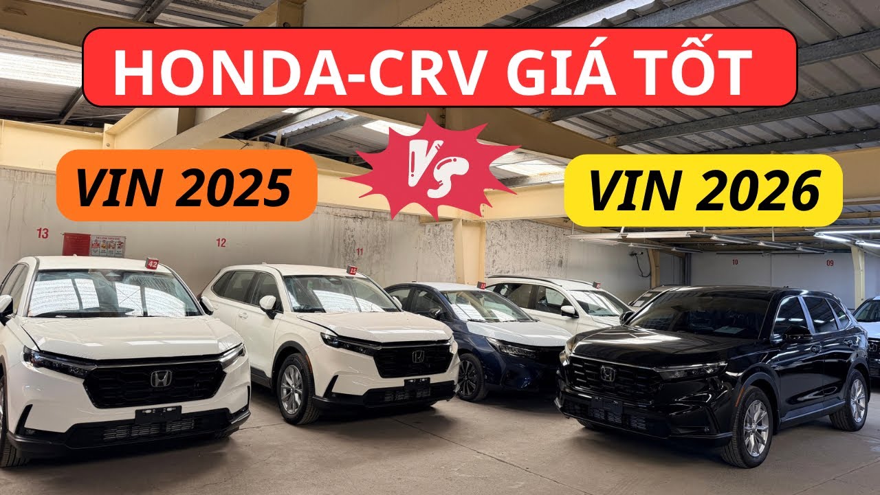 HONDA CR-V GIẢM SÂU VIN CŨ - NÊN LỰA CHỌN VIN 2025 hay VIN 2026