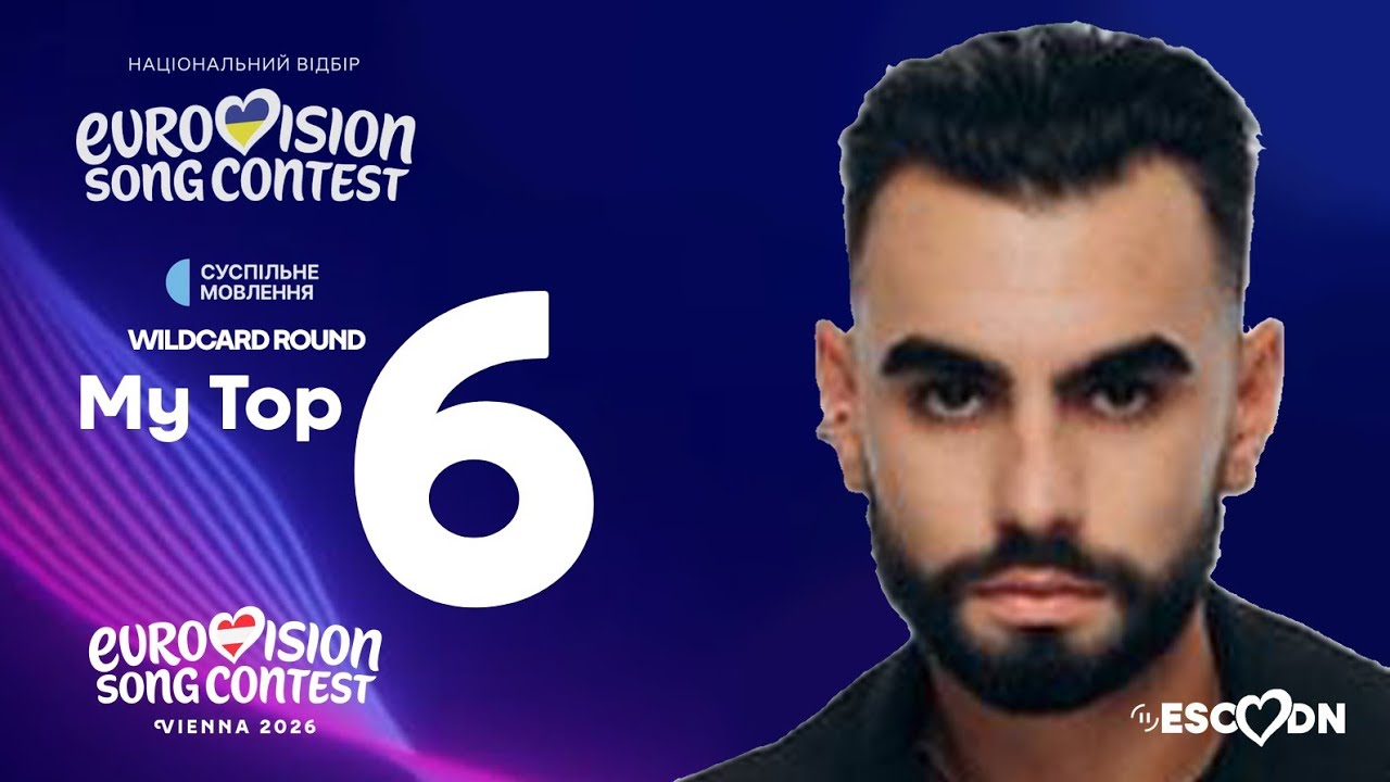 Vidbir 2026: Wildcard Round | My Top 6 | ESC-DN