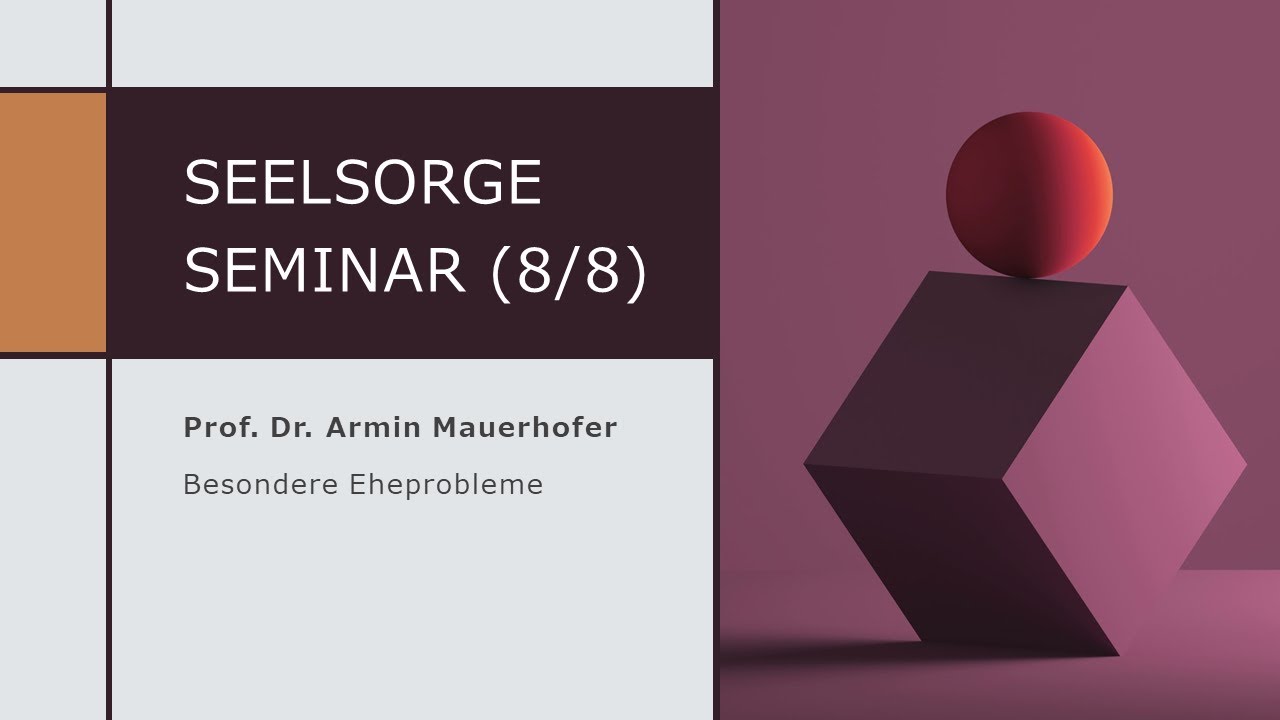 Seelsorge Seminar - Teil 8 - Besondere Eheprobleme (Armin Mauerhofer)
