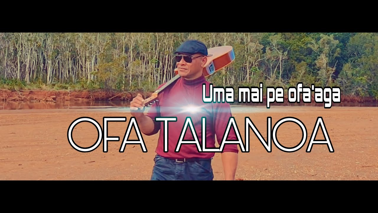 Clip officiel « Uma mai pe ofa’aga » OFA TALANOA