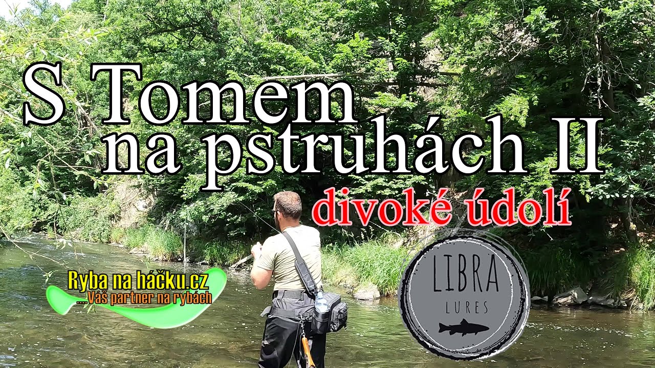 Pstruhová přívlač s kámošem Tomem (díl II. - divoké údolí)