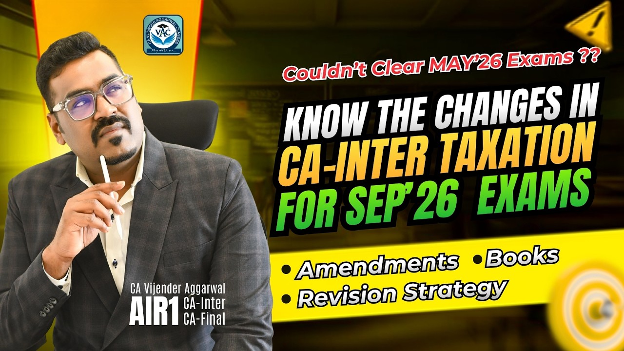 Couldn't Clear In May 2026 Exams? Way Forward For CA-Inter Taxation Sep 2026 By CA Vijender Aggarwal