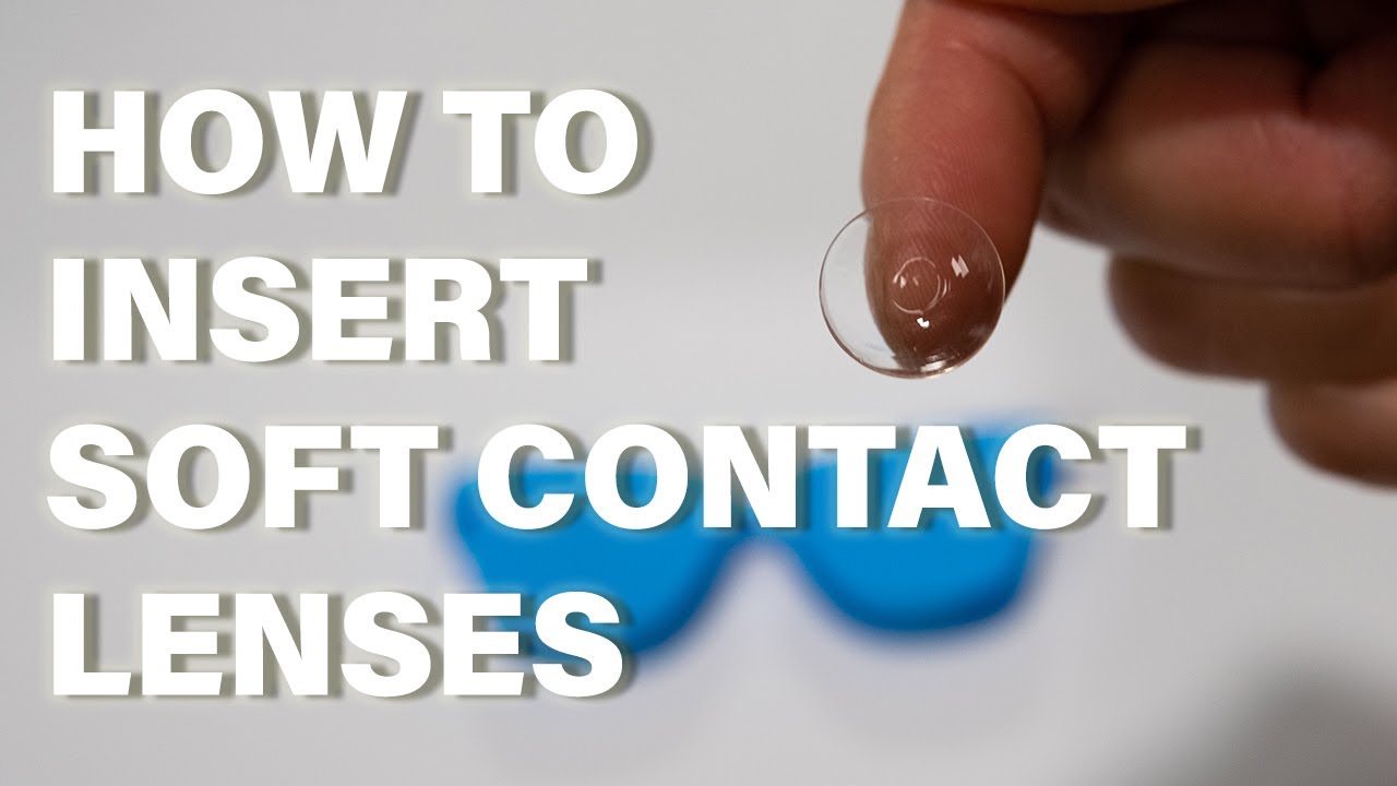 How To Insert, Remove, and Care For Your Soft Contact Lenses