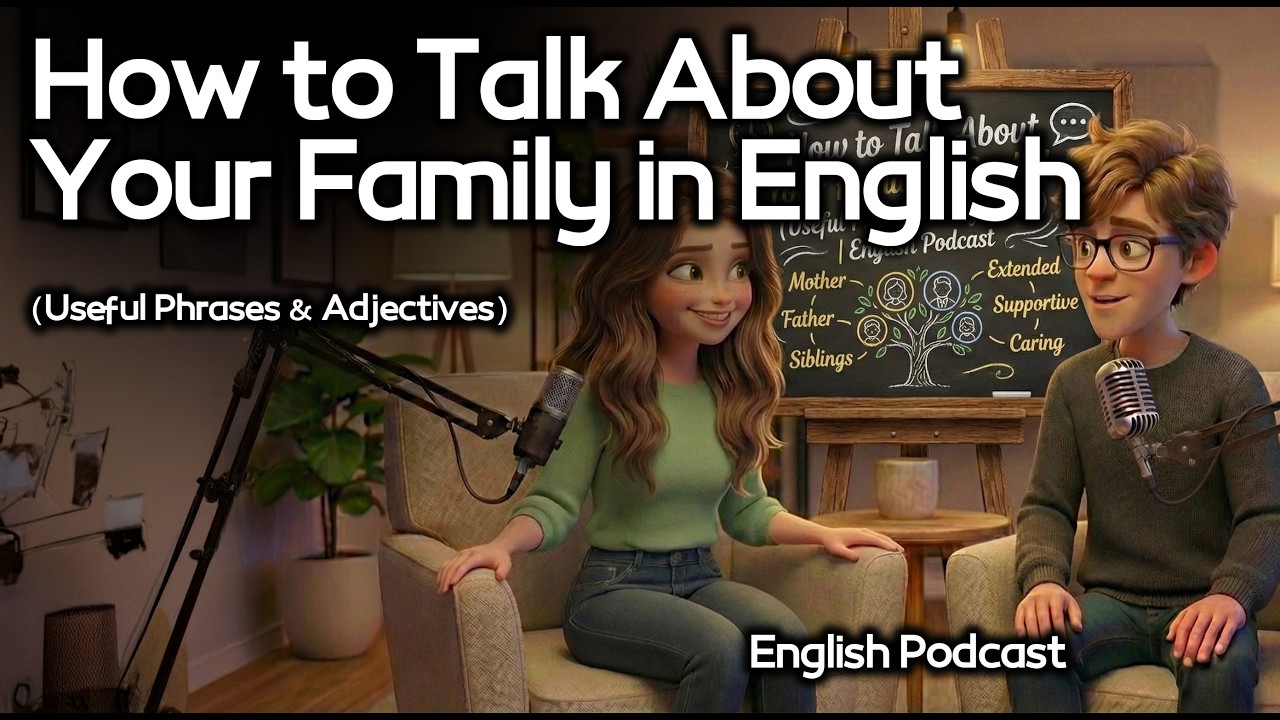 How to Talk About Your Family in English (Useful Phrases & Adjectives) | English Podcast