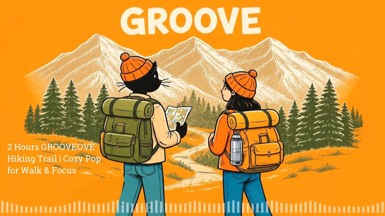 2 Hours GROOVEOVE Nature Stroll | Cozy Pop for Hike & Chill