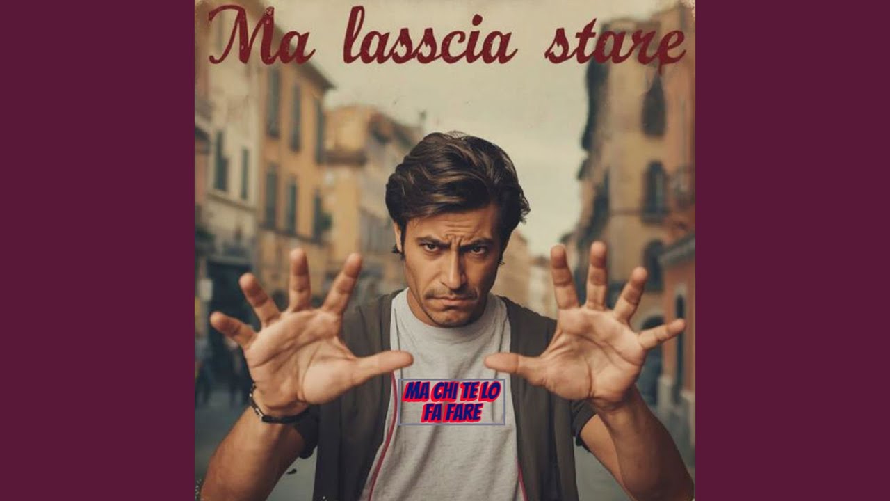 Ma lascia stare ma chi te lo fa fare
