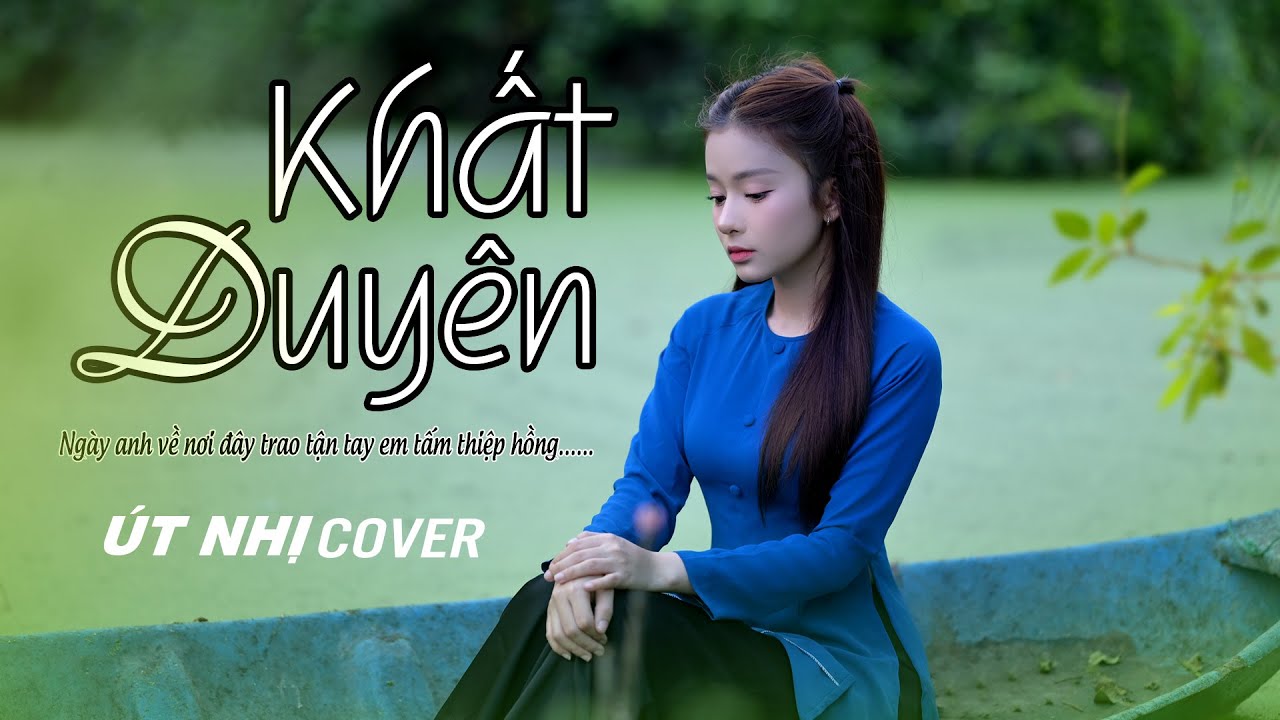 KHẤT DUYÊN - HOÀNG OANH | ÚT NHỊ COVER | Nguời đưa đò qua sông hay đò kia  nương gió xuôi dòng