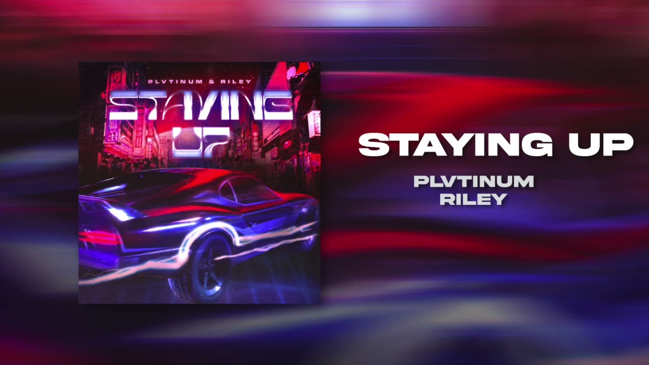 PLVTINUM, RILEY - STAYING UP (Official Audio)