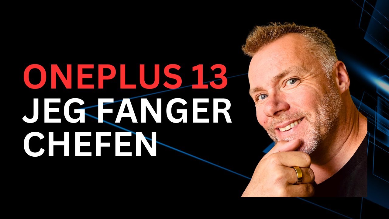 🔉 LYT: Jeg fanger OnePlus-chefen og går i dybden med OnePlus 13